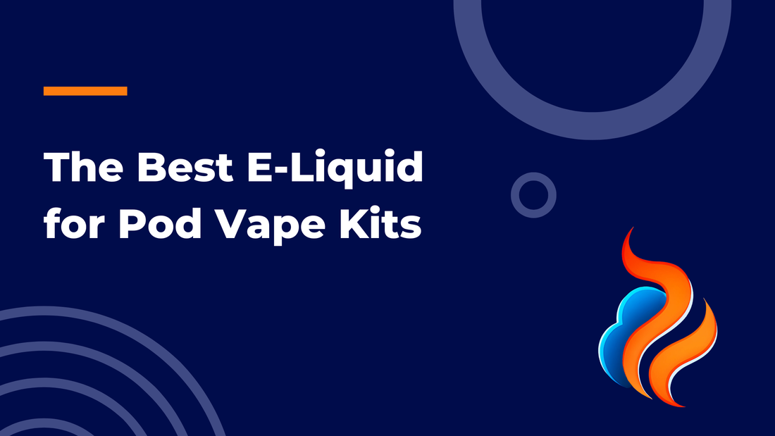 The Best E-Liquid for Pod Vape Kits