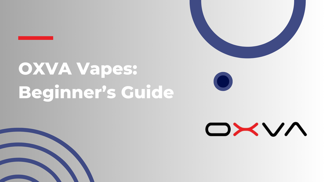 OXVA Vapes: Beginner’s Guide