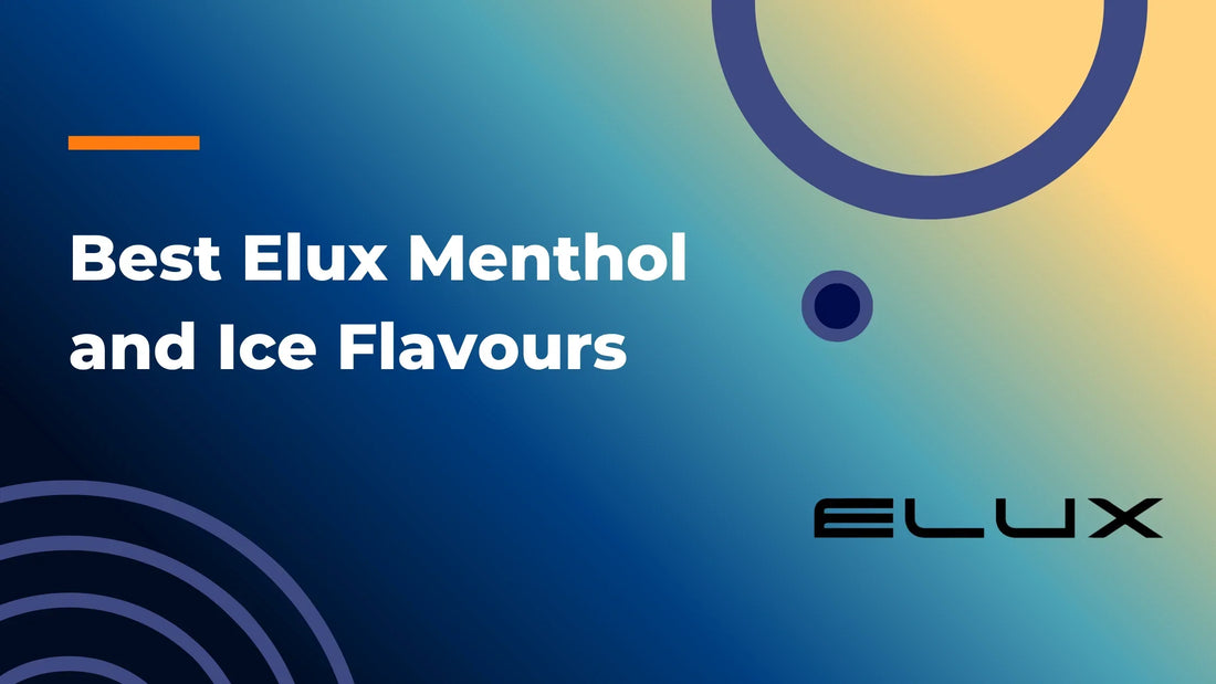 Best Elux Menthol and Ice Flavours