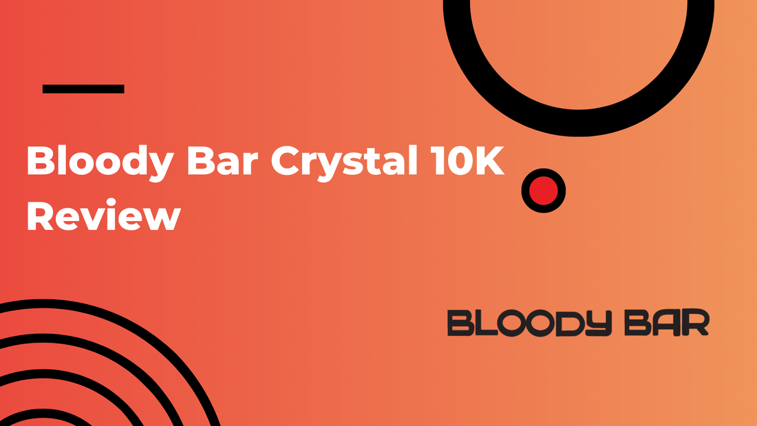 Bloody Bar Crystal 10K Review