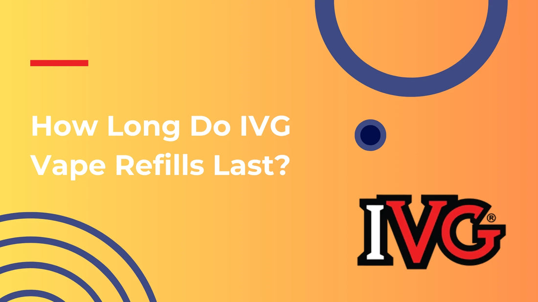 How Long Do IVG Vape Refills Last?