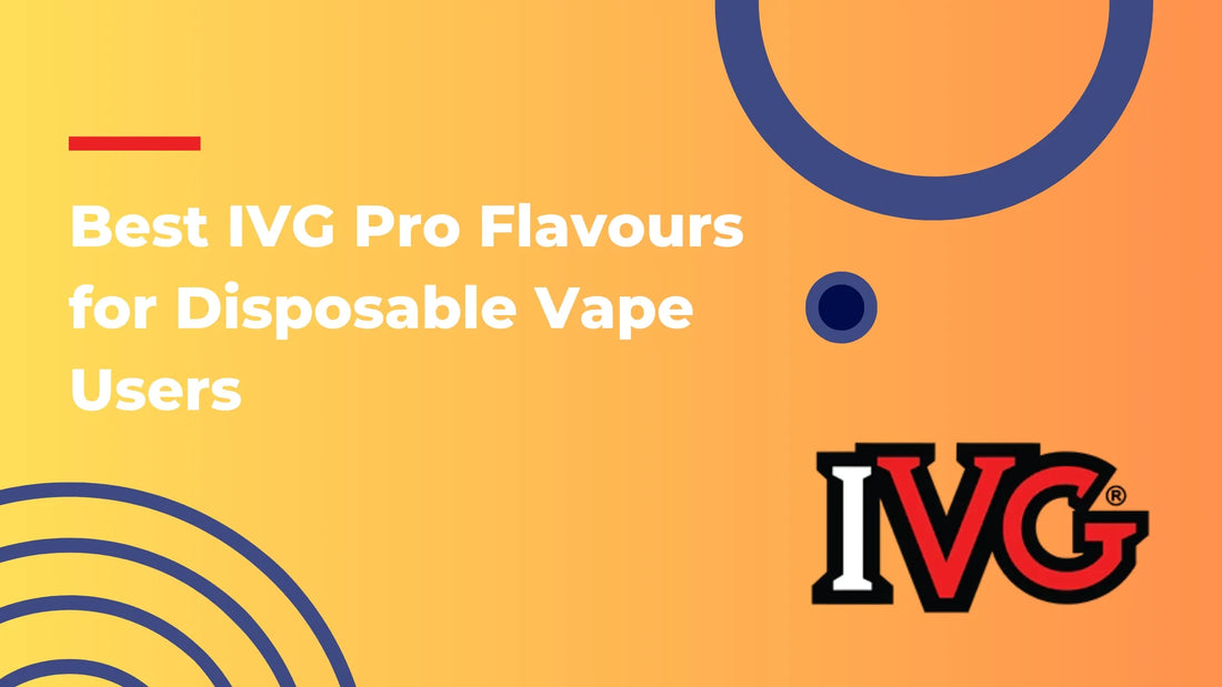 Best IVG Pro Flavours for Former Disposable Vape Users