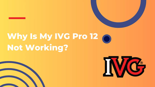 Why Is My IVG Pro 12 Not Working?