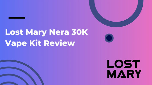 Lost Mary Nera 30K Vape Kit Review