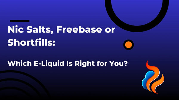 Nic Salts, Freebase or Shortfills: Which E-Liquid Is Right for You?