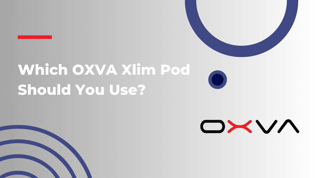 Which OXVA Xlim Pod Should You Use?